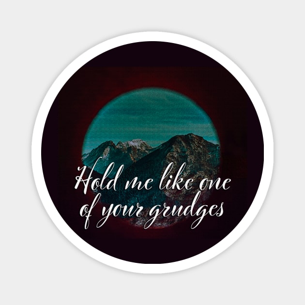 hold me like one of your grudges (original vol. 1) Magnet by SCL1CocoDesigns